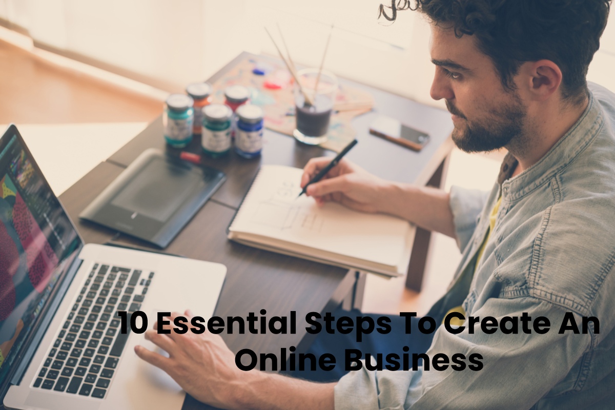10 Essential Steps To Create An Online Business