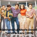 Chhichhore Full Movie Download Tamilrockers (2019)