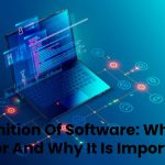 Definition Of Software_ What It Is For And Why It Is Important