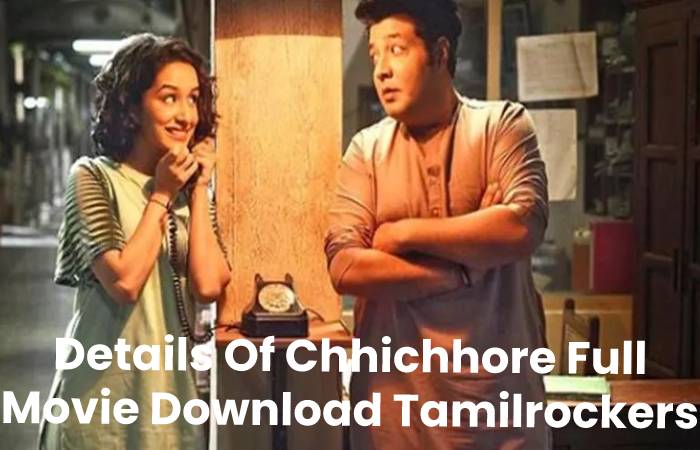 Details Of Chhichhore Full Movie Download Tamilrockers