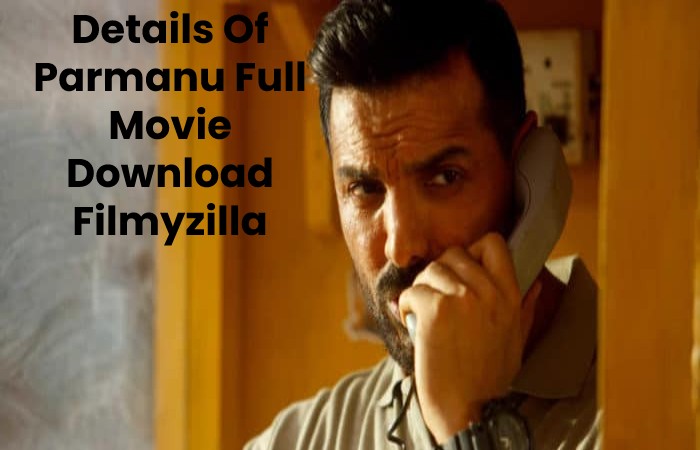 Details Of Parmanu Full Movie Download Filmyzilla