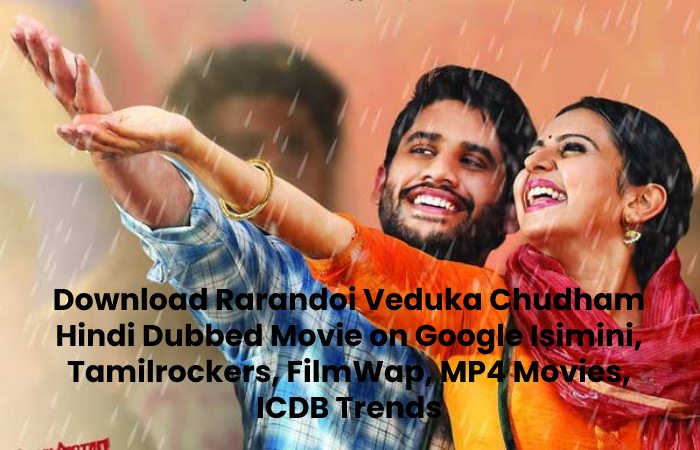 Download Rarandoi Veduka Chudham Hindi Dubbed Movie on Google Isimini, Tamilrockers, FilmWap, MP4 Movies, ICDB Trends