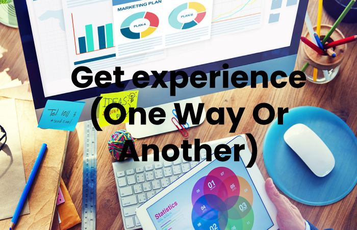 Get experience (One Way Or Another)