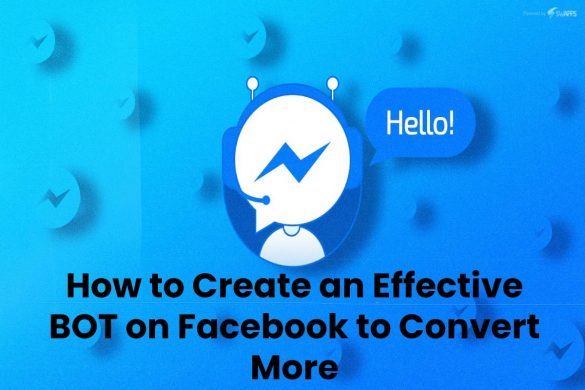 How to Create an Effective BOT on Facebook to Convert More