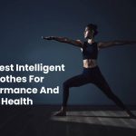Best Intelligent Clothes For Performance And Health