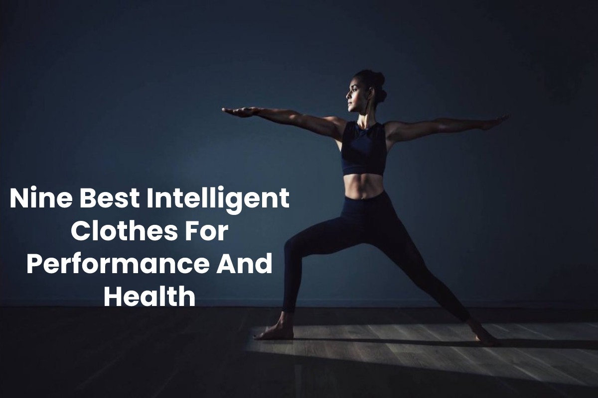 Nine Best Intelligent Clothes For Performance And Health