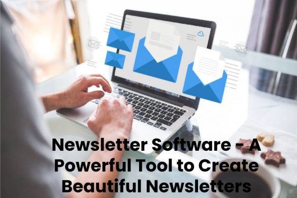 Newsletter Software - A Powerful Tool to Create Beautiful Newsletters