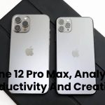 Phone 12 Pro Max, Analysis_ Productivity And Creation