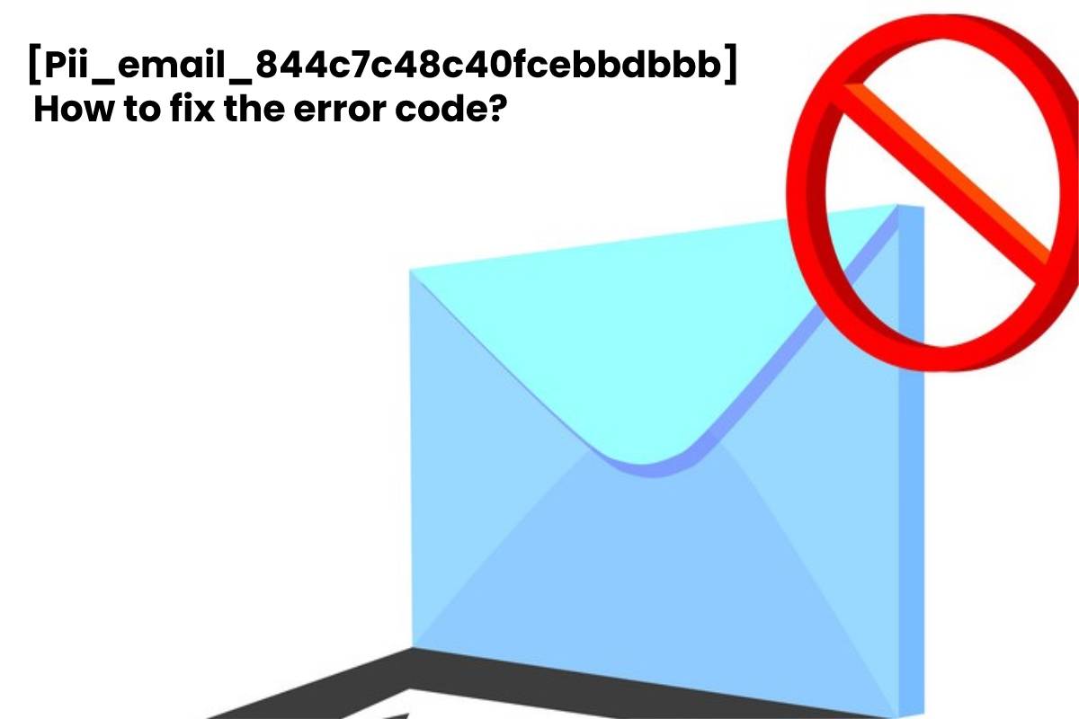 [Pii_email_844c7c48c40fcebbdbbb] How to fix the error code?