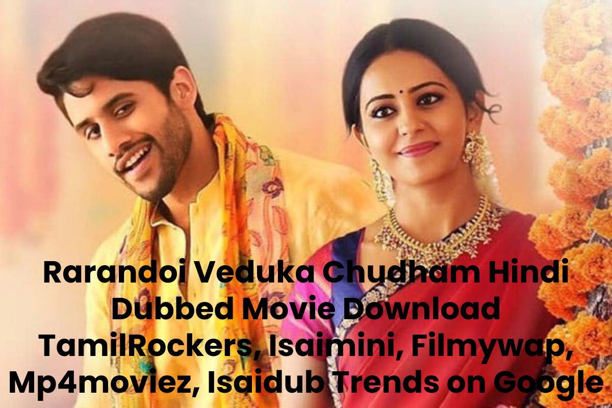 Rarandoi Veduka Chudham Hindi Dubbed Movie Download TamilRockers, Isaimini, Filmywap, Mp4moviez, Isaidub Trends on Google