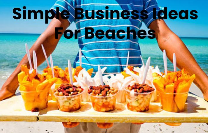 Simple Business Ideas For Beaches