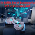 Six Skills For A Successful IoT In Industry 4.0