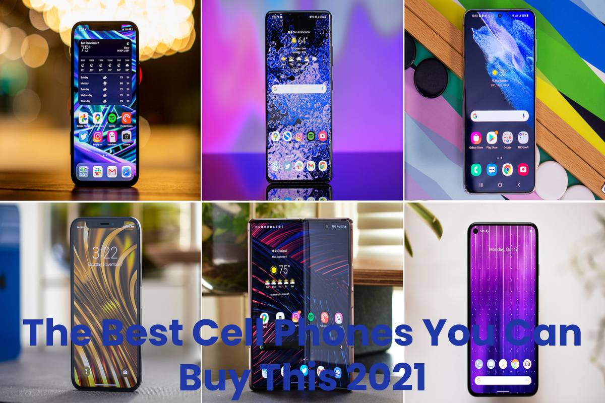 The Best Cell Phones You Can Buy This 2021