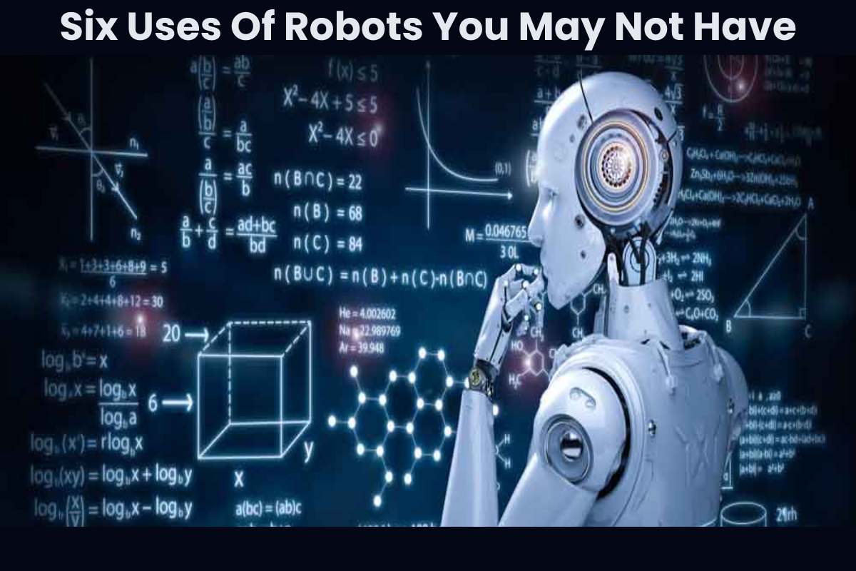 Six Uses Of Robots You May Not Have Known