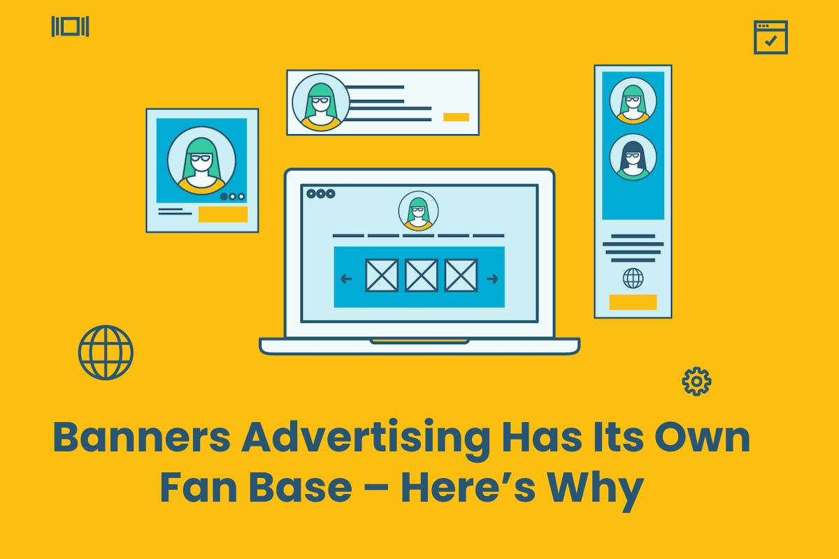 Banners Advertising Has Its Own Fan Base – Here’s Why