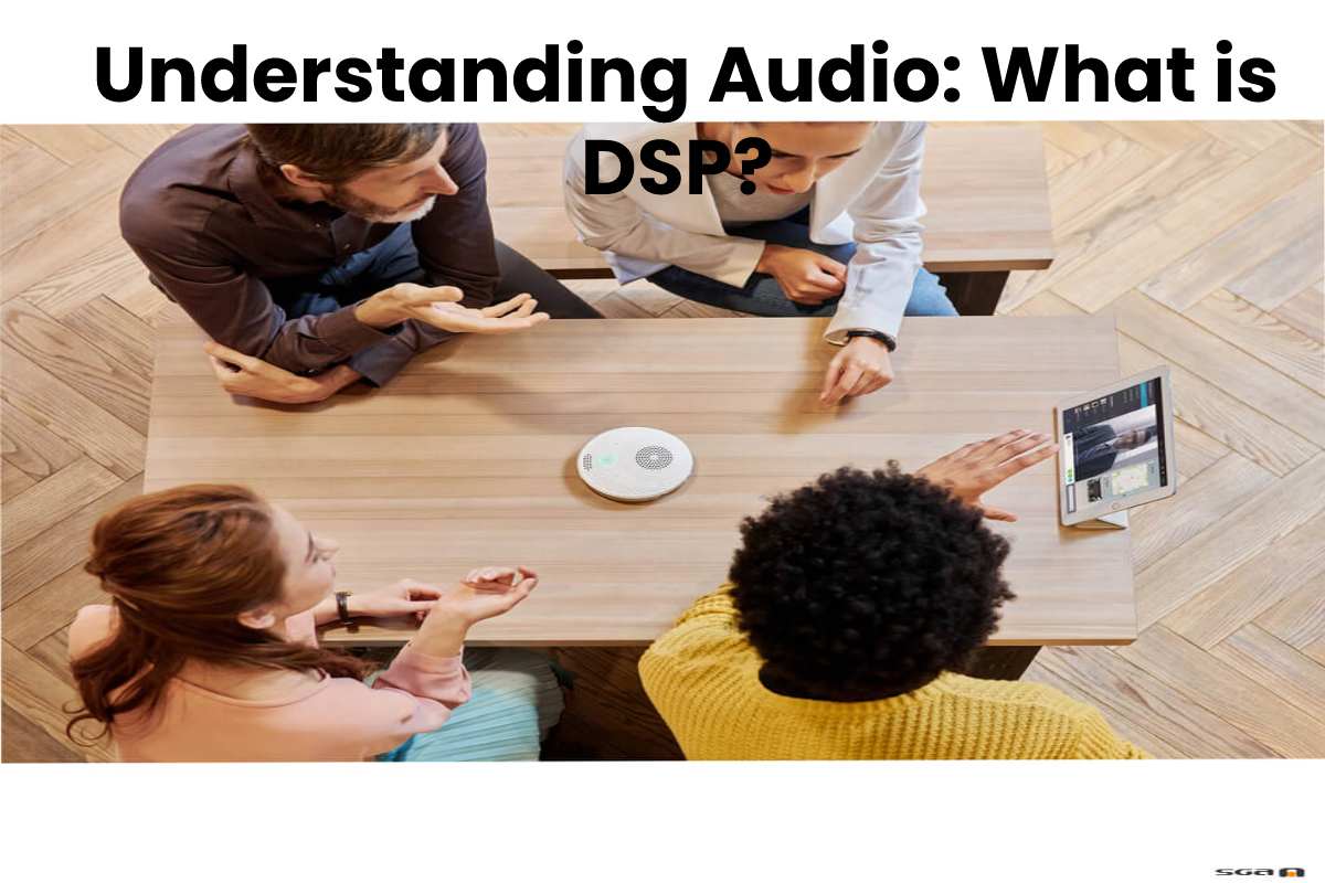  Understanding Audio: What is DSP?
