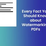 Every Fact You Should Know about Watermarking PDFs