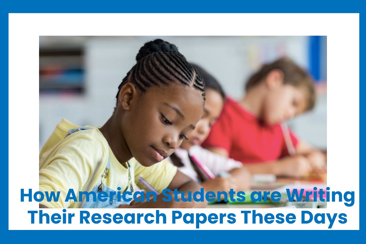 How American Students are Writing Their Research Papers These Days