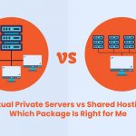Virtual Private Servers vs Shared Hosting: Which Package Is Right for Me