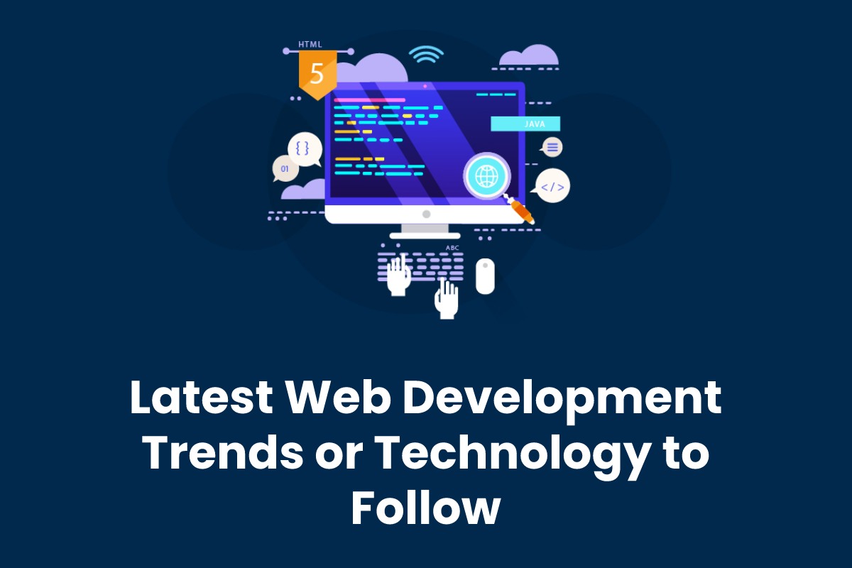 Latest Web Development Trends or Technology to Follow
