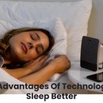 The Advantages Of Technology To Sleep Better