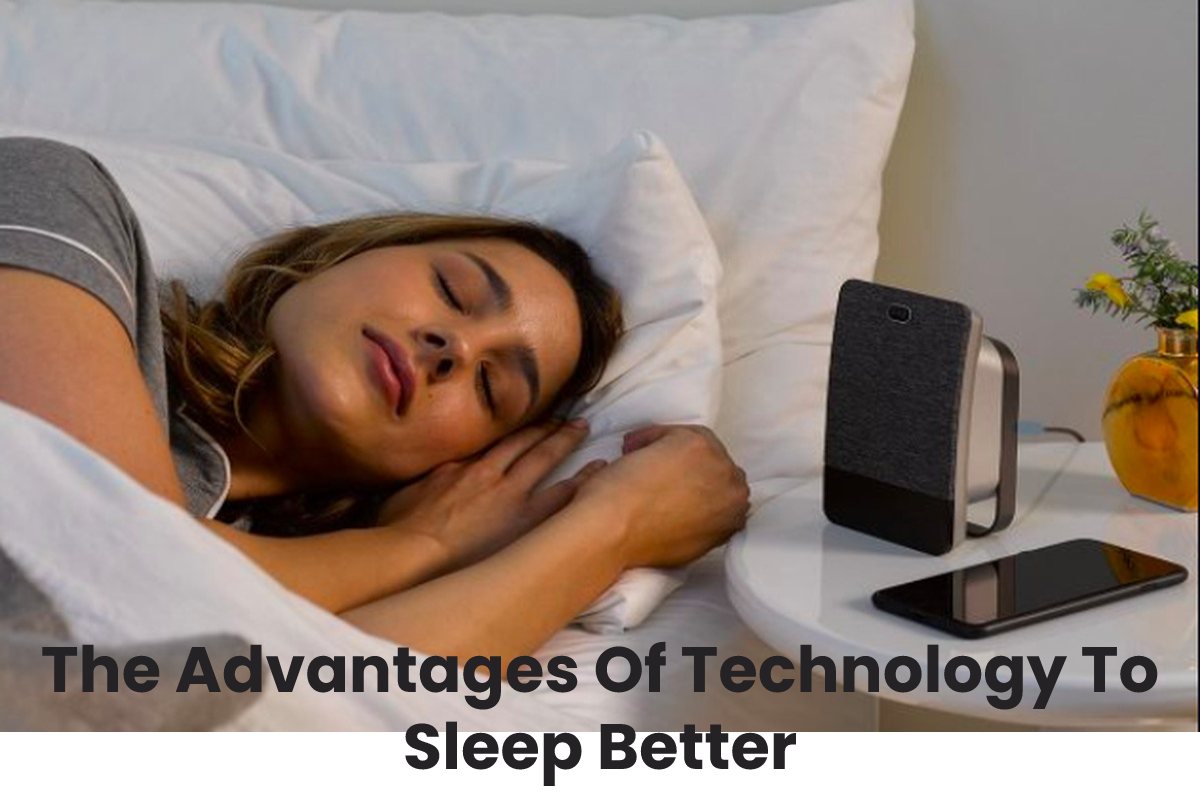 The Advantages Of Technology To Sleep Better