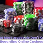 What Most Laypeople Don't Know Regarding Online Casinos