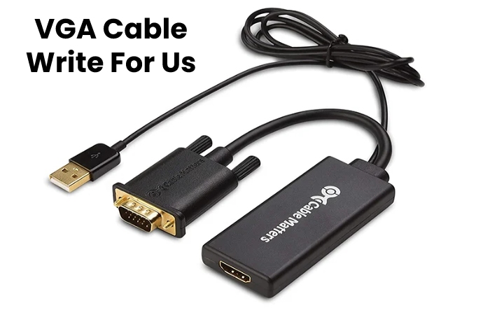 VGA Cable Write For Us