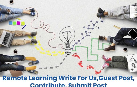 Remote Learning Write For Us,Guest Post, Contribute, Submit Post