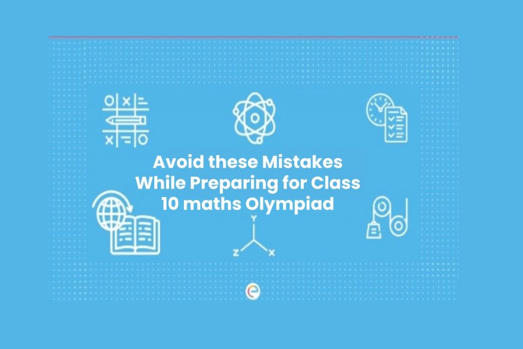 Avoid these Mistakes While Preparing for Class 10 maths Olympiad