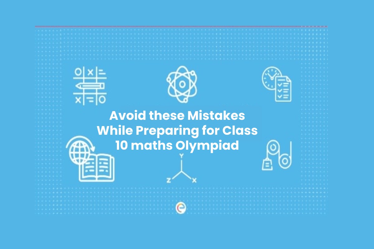 Avoid these mistakes while preparing for class 10 maths Olympiad