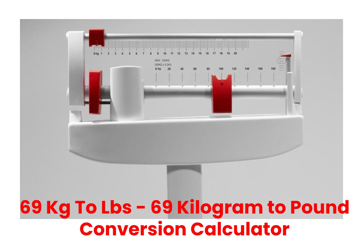 69 Kg To Lbs – 69 Kilogram to Pound Conversion Calculator