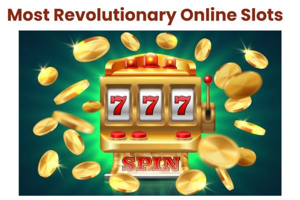 Most Revolutionary Online Slots