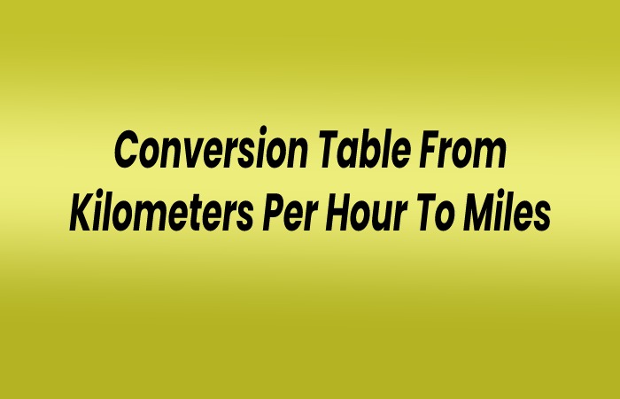 Conversion Table From Kilometers Per Hour To Miles Per Hour