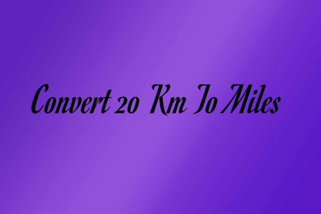 Convert 20 Km To Miles