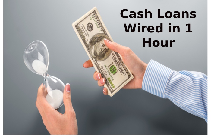 Cash Loans Wired in 1 Hour