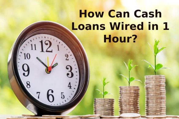 How Can Cash Loans Wired in 1 Hour?