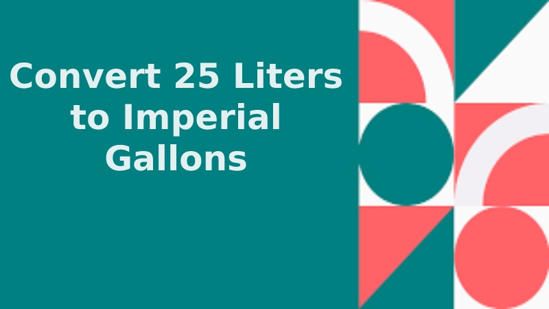 Convert 25 Liters to Imperial Gallons