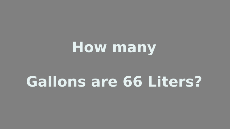 How many Gallons are 66 Liters?