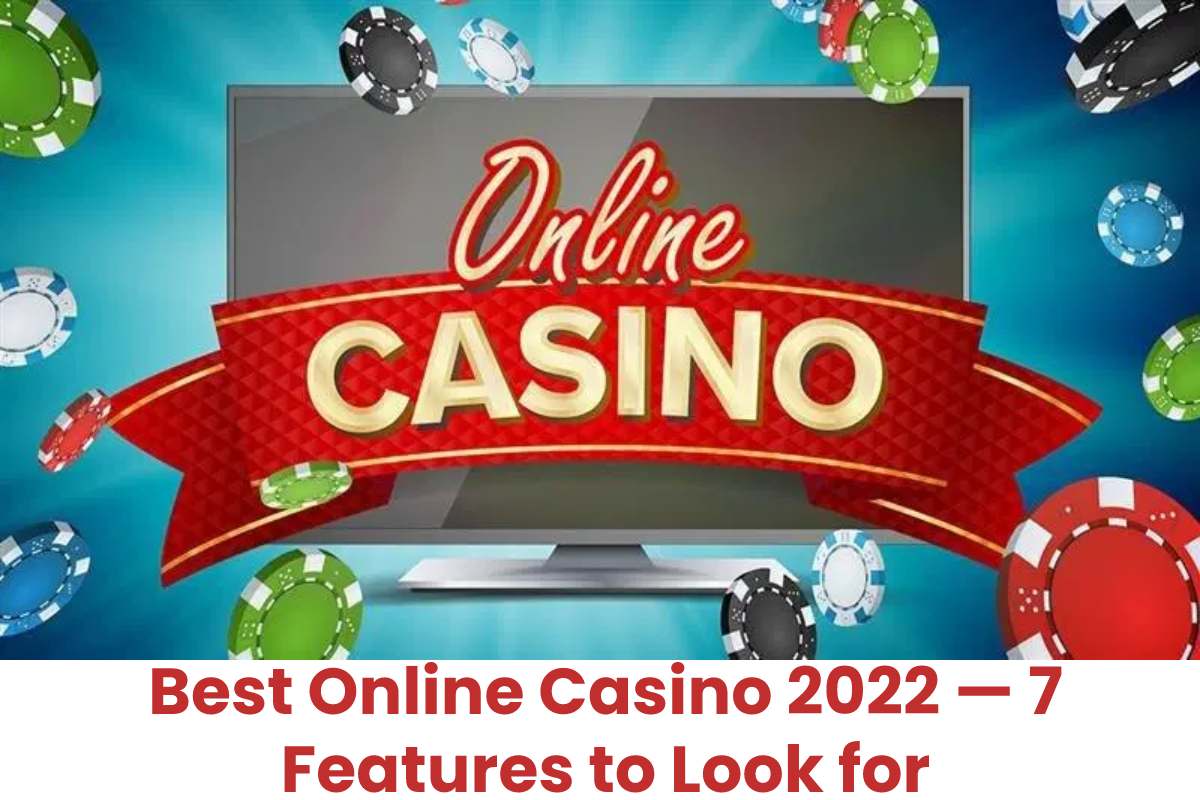 Best Online Casino 2022 — 7 Features to Look for