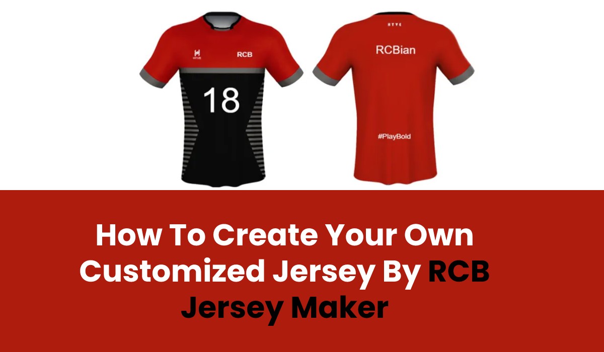 How To Create Your Own Customized Jersey By RCB Jersey Maker