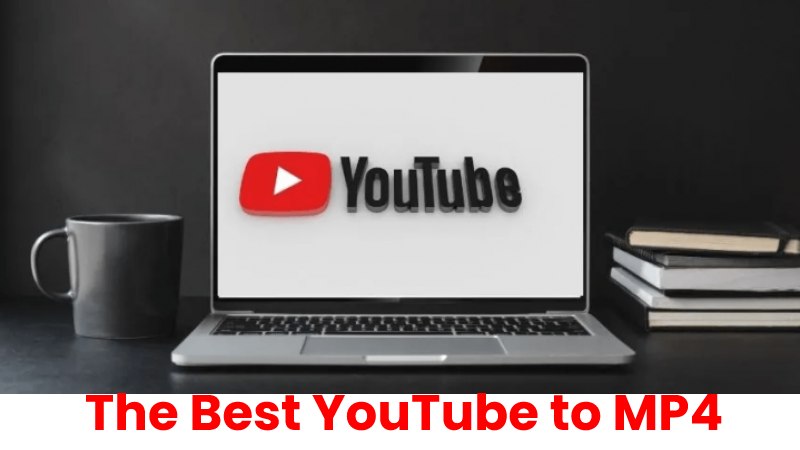 The Best YouTube to MP4