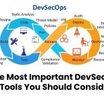 The Most Important DevSecOps Tools You Should Consider