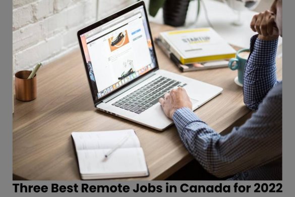 Three Best Remote Jobs in Canada for 2022