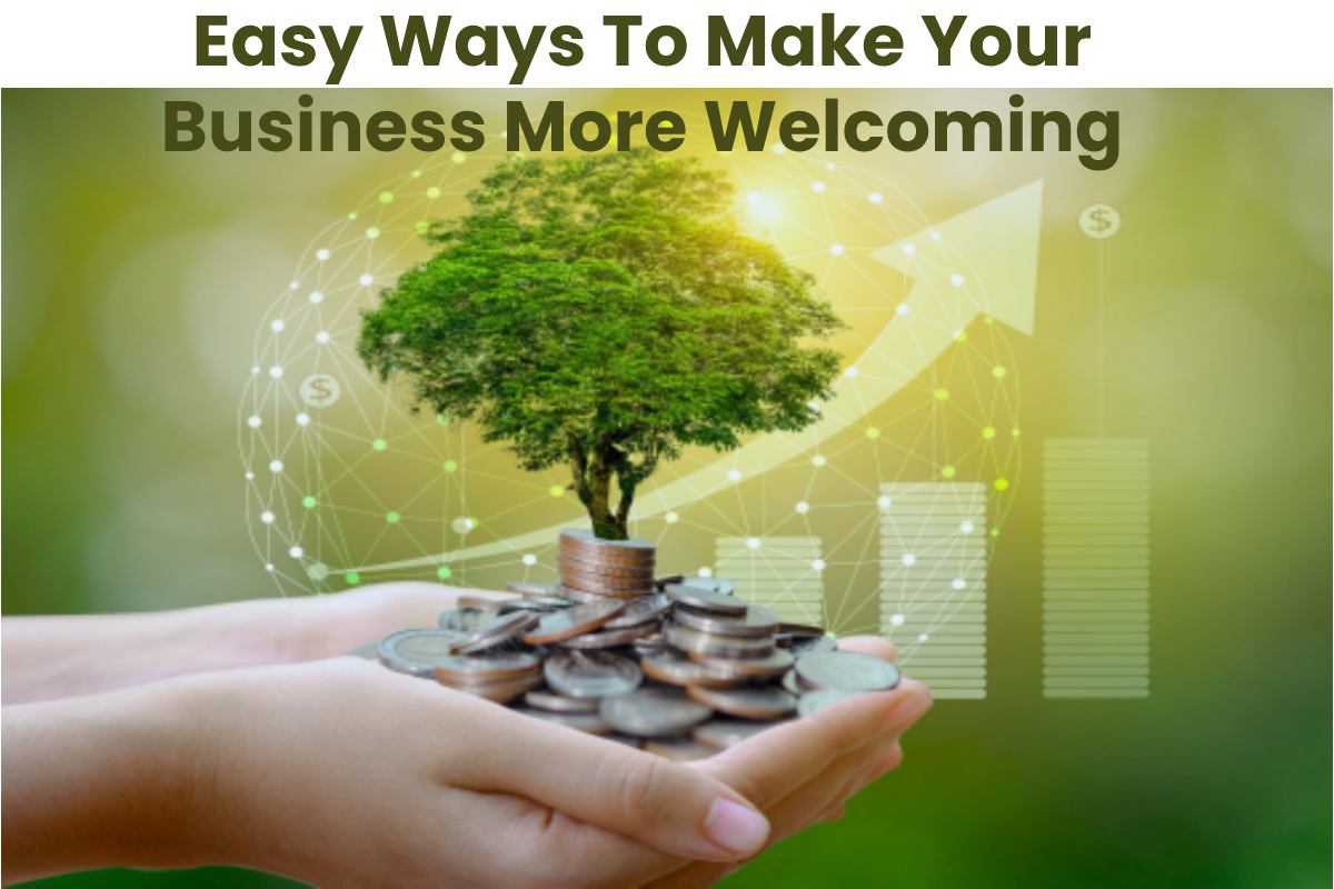 Easy Ways To Make Your Business More Welcoming