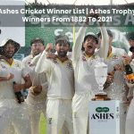 Ashes Cricket Winner List | Ashes Trophy Winners From 1882 To 2021