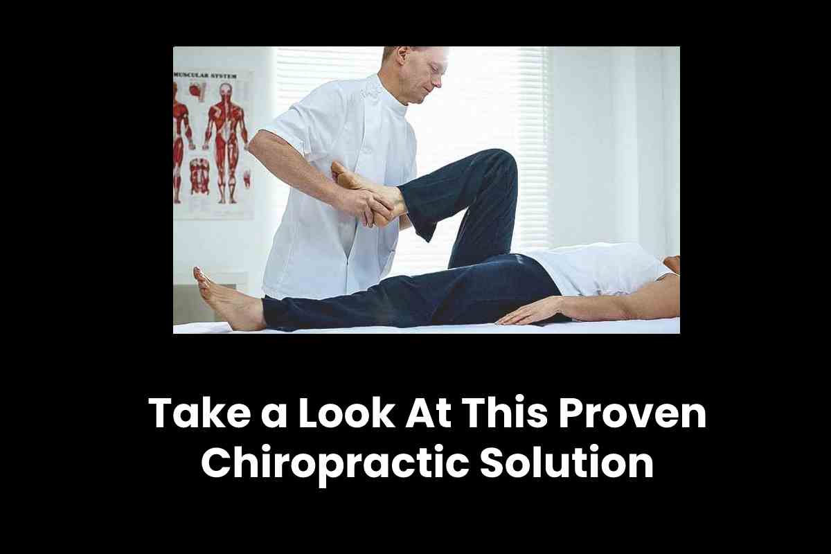 Take a Look At This Proven Chiropractic Solution