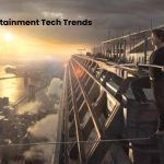 Entertainment Tech Trends