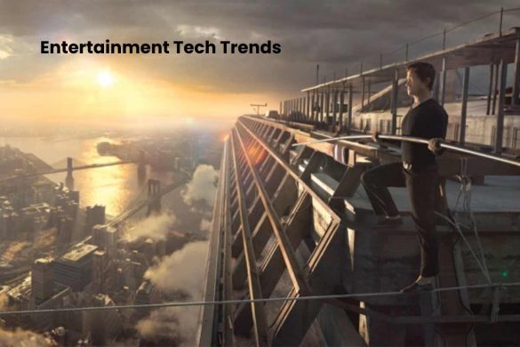 Entertainment Tech Trends