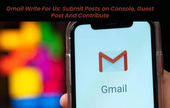 Gmail Write For Us